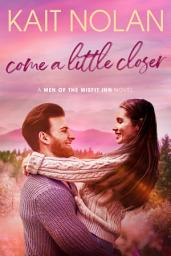 Icon image Come a Little Closer: An Opposites Attract Second Chance Romance