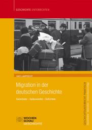 Icon image Migration in der deutschen Geschichte: Gastarbeiter – Spätaussiedler – Geflüchtete