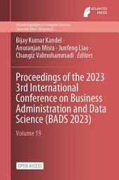 Icon image Proceedings of the 2023 3rd International Conference on Business Administration and Data Science (BADS 2023)