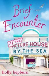 Icon image Brief Encounter at the Picture House by the Sea: Part One