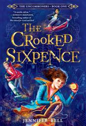 Icon image The Uncommoners #1: The Crooked Sixpence