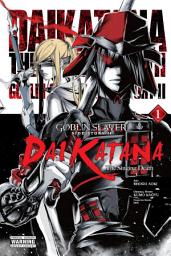 Icon image Goblin Slayer Side Story II: Dai Katana (manga): Goblin Slayer Side Story II: Dai Katana, Vol. 1 (manga)