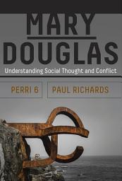 Icon image Mary Douglas: Understanding Social Thought and Conflict
