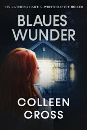 Icon image Blaues Wunder: Ein Katerina Carter Wirtschaftsthriller