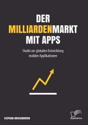 Icon image Der Milliardenmarkt mit Apps: Studie zur globalen Entwicklung mobiler Applikationen