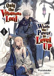 Icon image Only the Villainous Lord Wields the Power to Level Up