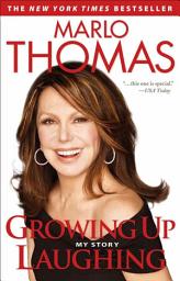 Icon image Growing Up Laughing: My Story and the Story of Funny