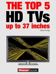 Icon image The top 5 HD TVs up to 37 inches: 1hourbook