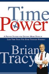 Icon image Time Power: A Proven System for Getting More Done in Less Time Than You Ever Thought Possible