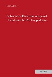 Icon image Schwerste Behinderung und theologische Anthropologie