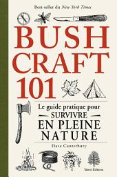 Icon image Bushcraft 101: Le guide pratique pour survivre en pleine nature