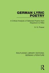 Icon image German Lyric Poetry: A Critical Analysis of Selected Poems from Klopstock to Rilke