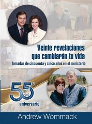 Icon image Veinte Revelaciones que Cambiarán tu Vida: Tomadas de Cincuenta y Cinco Años en el Ministerio