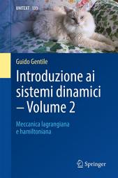 Icon image Introduzione ai sistemi dinamici - Volume 2: Meccanica lagrangiana e hamiltoniana