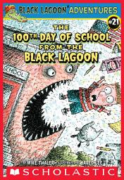 Icon image The 100th Day of School from the Black Lagoon (Black Lagoon Adventures #21)