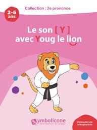 Icon image Je prononce le son [y] avec Youg le lion