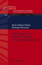 Icon image Fault Diagnosis of Nonlinear Systems Using a Hybrid Approach