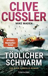 Icon image Tödlicher Schwarm: Ein Juan-Cabrillo-Roman