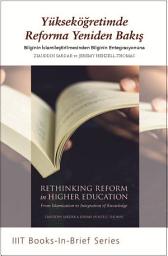 Icon image Turkish: Books-In-Brief: Rethinking Reform in Higher Education: From Islamization to Integration of Knowledge