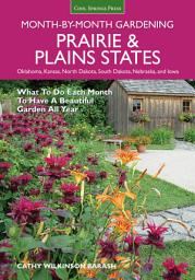 Icon image Prairie & Plains States Month-by-Month Gardening: What to Do Each Month to Have a Beautiful Garden All Year