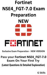 Icon image Fortinet NSE4_FGT-7.0 Exam Preparation - NEW: Pass Your Fortinet NSE4_FGT-7.0 Exam on the First Try (Latest Questions & Detailed Explanation)