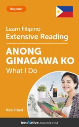 Icon image Filipino Extensive Reading: WHAT I DO: Level 3