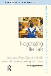 Icon image Negotiating Elite Talk: Language, Race, Class and Identity Among African American High Schoolers