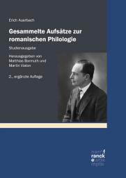 Icon image Gesammelte Aufsätze zur romanischen Philologie – Studienausgabe: Herausgegeben und ergänzt um Aufsätze, Primärbibliographie und Nachwort von Matthias Bormuth und Martin Vialon, Ausgabe 2