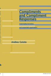 Icon image Compliments and Compliment Responses: Grammatical structure and sequential organization