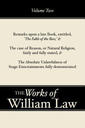 Icon image Remarks upon 'The Fable of the Bees'; The Case of Reason; The Absolute Unlawfulness of the Stage-Entertainment, Volume 2