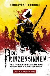 Icon image Die Prinzessinnen – Holiday Special 2023: Als Prinzessin bekommt man nichts einfach so geschenkt