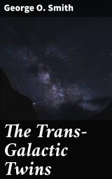 Icon image The Trans-Galactic Twins: Journey Across the Interstellar Unknowns