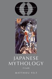 Icon image Japanese Mythology: A Guide