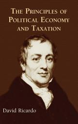 Icon image The Principles of Political Economy and Taxation