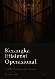 Icon image Kerangka Efisiensi Operasional: Cara memetakan pemborosan, menemukan bottleneck, dan membangun SOP yang benar-benar dipatuhi.