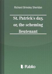 Icon image St. Patrick's Day, or, the scheming lieutenant