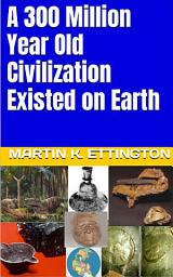 Icon image A 300 Million Year Old Civilization Existed on Earth