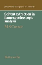 Icon image Solvent Extraction in Flame Spectroscopic Analysis: Butterworths Monographs in Chemistry