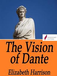 Icon image The vision of Dante: A story for little children and a talk to their mothers