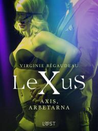 Icon image LeXuS: Axis, Arbetarna - erotisk dystopi