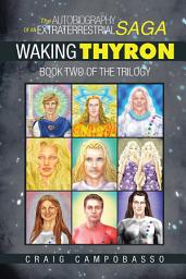 Icon image The Autobiography of an Extraterrestrial Saga: Waking Thyron