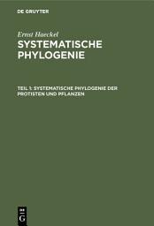 Icon image Systematische Phylogenie der Protisten und Pflanzen