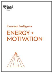 Icon image Energy + Motivation (HBR Emotional Intelligence Series)