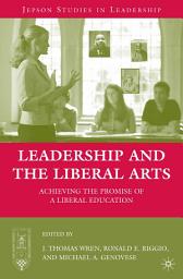 Icon image Leadership and the Liberal Arts: Achieving the Promise of a Liberal Education