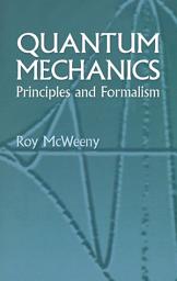 Icon image Quantum Mechanics: Principles and Formalism