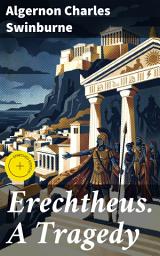 Icon image Erechtheus. A Tragedy: Enriched edition. A Poetic Exploration of Power and Fate in Greek Tragedy
