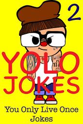 Icon image YOLO Jokes 2: You Only Live Once Jokes 2