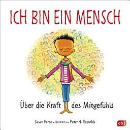 Icon image Ich bin ein Mensch: Über die Kraft des Mitgefühls