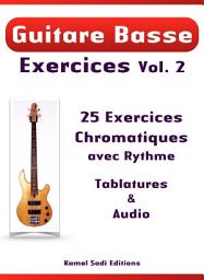 Icon image Guitare Basse Exercices Vol. 2: 25 Exercices Chromatiques avec Rythme