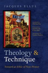 Icon image Theology and Technique: Toward an Ethic of Non-Power